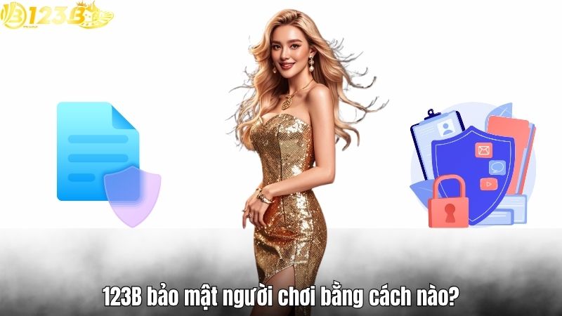 123B bảo mật người chơi bằng cách nào?