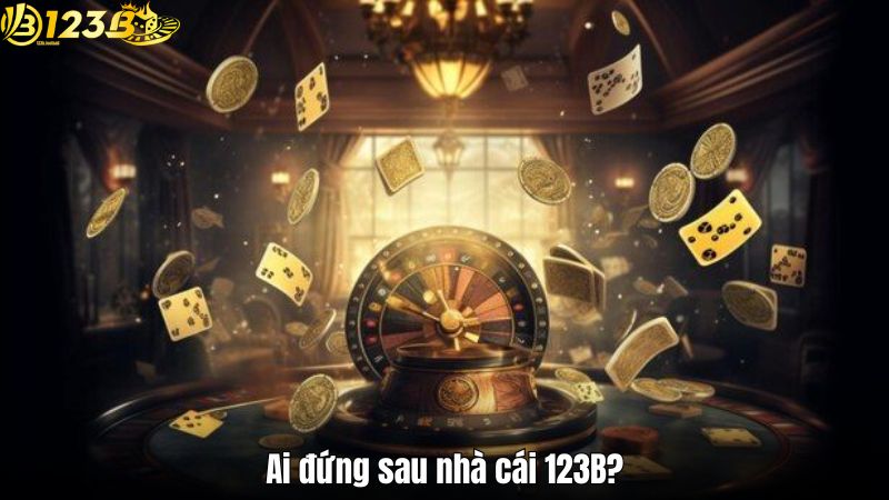 Ai đứng sau nhà cái 123B?