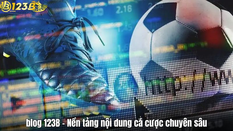 blog 123B - Nền tảng nội dung cá cược chuyên sâu