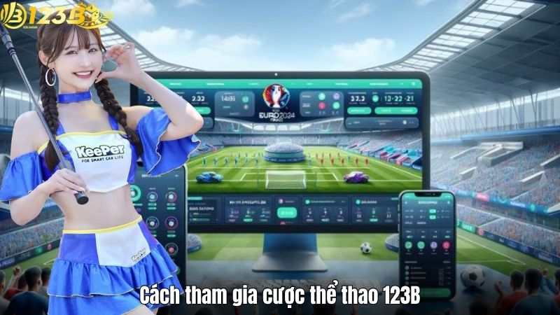 Cách tham gia cược thể thao 123B