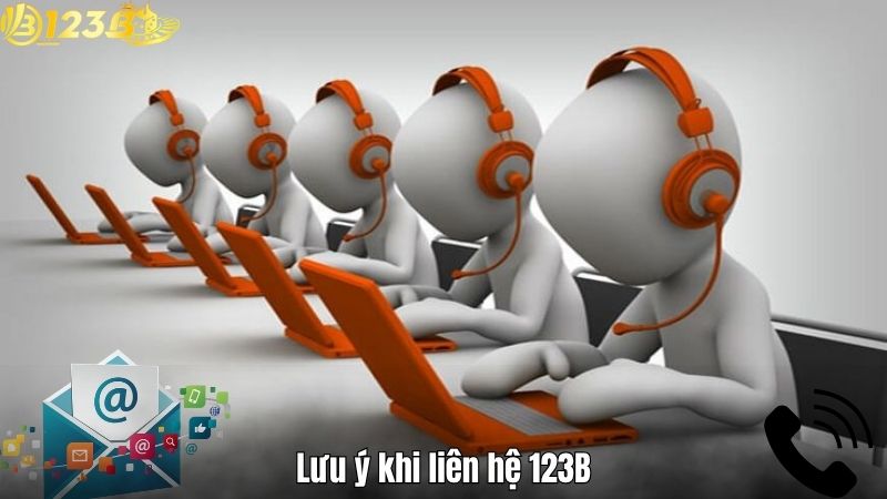 Lưu ý khi liên hệ 123B