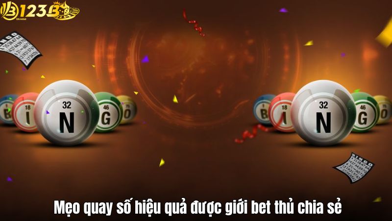  Mẹo quay số hiệu quả được giới bet thủ chia sẻ
