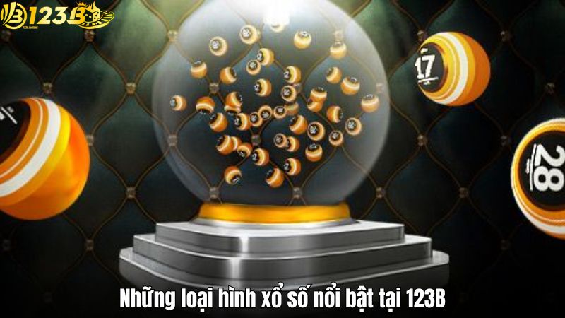 Những loại hình xổ số nổi bật tại 123B