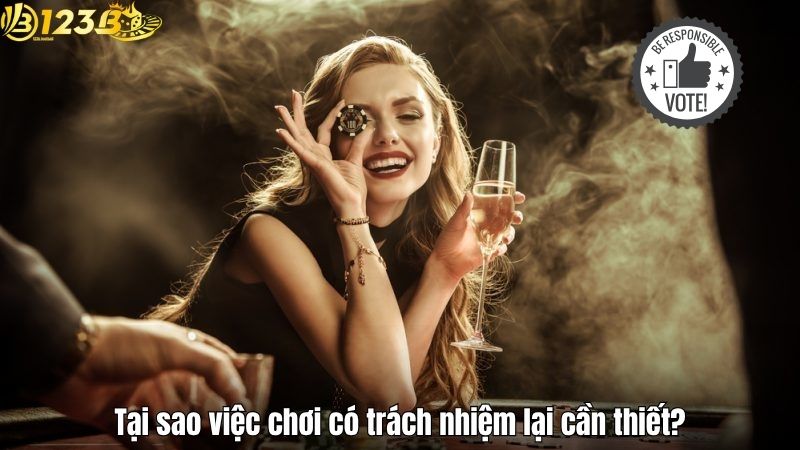 Tại sao việc chơi có trách nhiệm lại cần thiết?