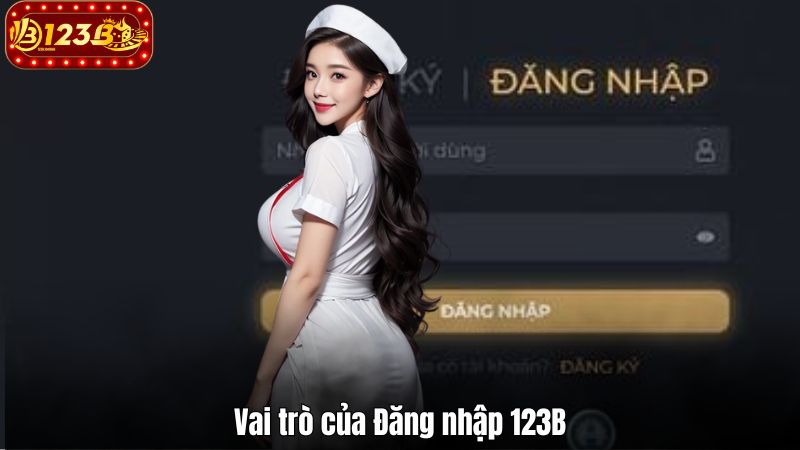 Vai trò của Đăng nhập 123B